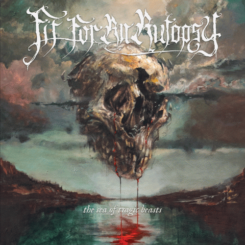 Fit For An Autopsy : The Sea of Tragic Beasts